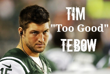 Tim Tebow – Too Good For the NFL